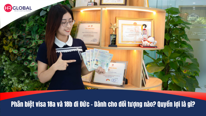 Phân biệt visa 18a và 18b đi Đức – Dành cho đối tượng nào? Quyền lợi là gì?