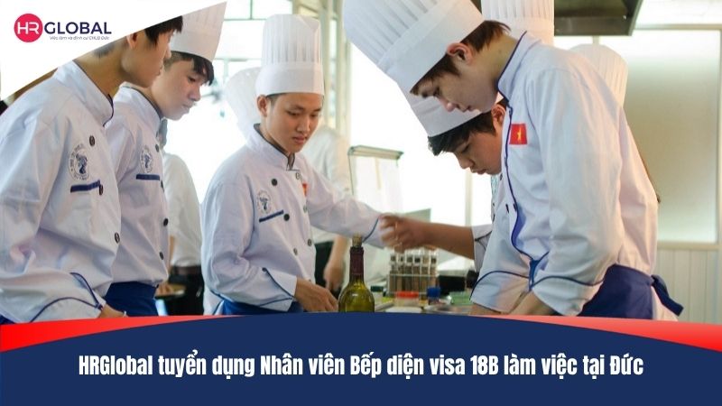 HRGlobal tuyển dụng Nhân viên Bếp diện visa 18B làm việc tại Đức