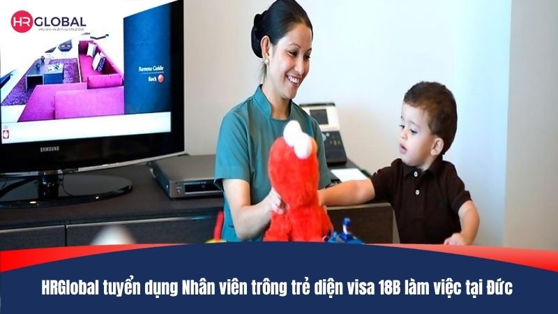 HRGlobal tuyển dụng Nhân viên trông trẻ diện visa 18B làm việc tại Đức