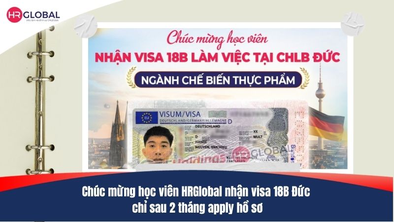 Chúc mừng học viên HRGlobal nhận visa 18B Đức chỉ sau 2 tháng apply hồ sơ