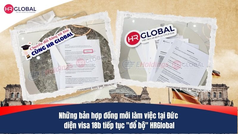 Những bản hợp đồng mới làm việc tại Đức diện visa 18b tiếp tục “đổ bộ” HRGlobal