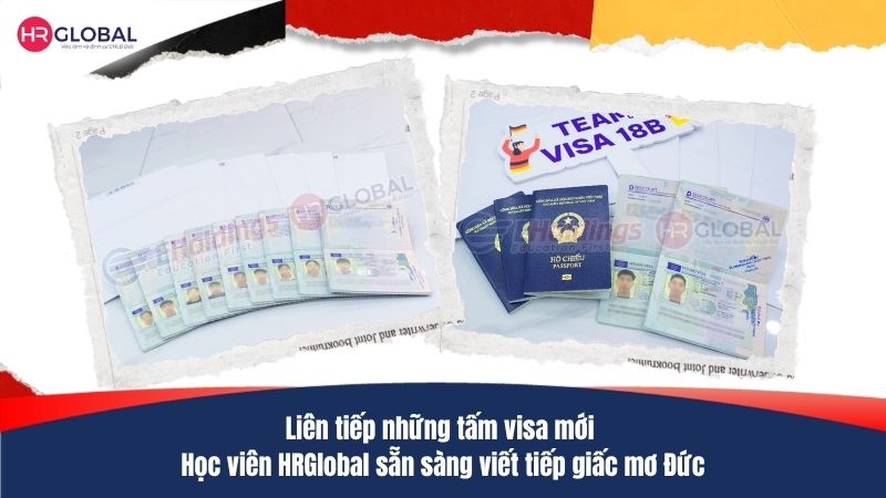 Liên tiếp những tấm visa mới – Học viên HRGlobal sẵn sàng viết tiếp giấc mơ Đức