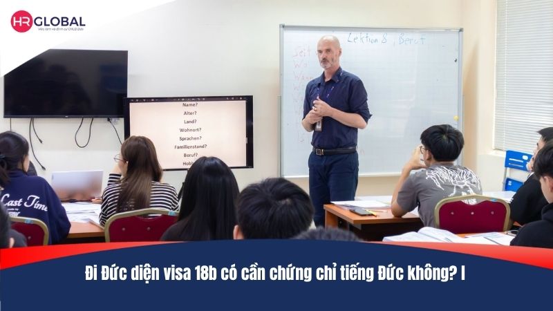 Đi Đức diện visa 18b có cần chứng chỉ tiếng Đức không?