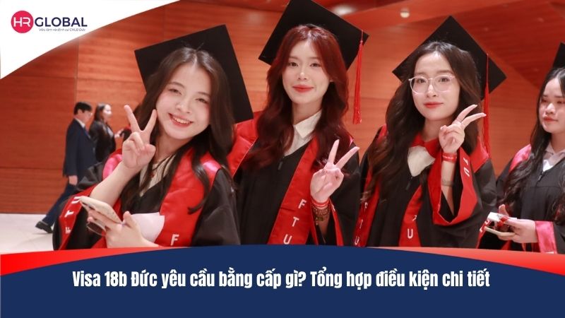 Visa 18b Đức yêu cầu bằng cấp gì? Tổng hợp điều kiện chi tiết