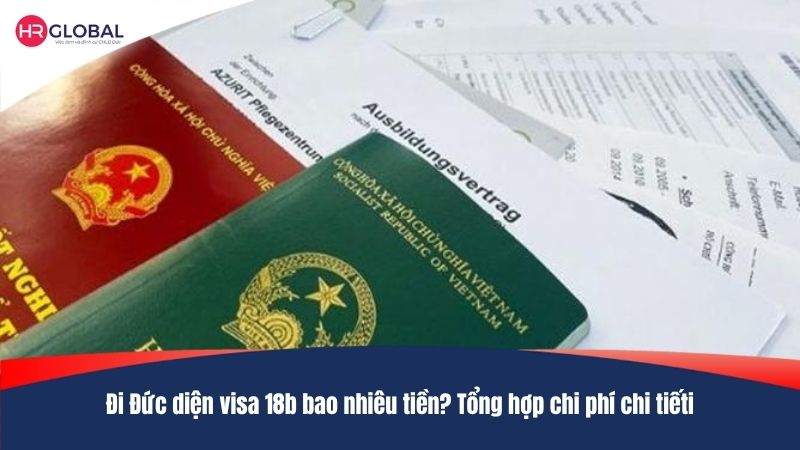 Đi Đức diện visa 18b bao nhiêu tiền? Tổng hợp chi phí chi tiết