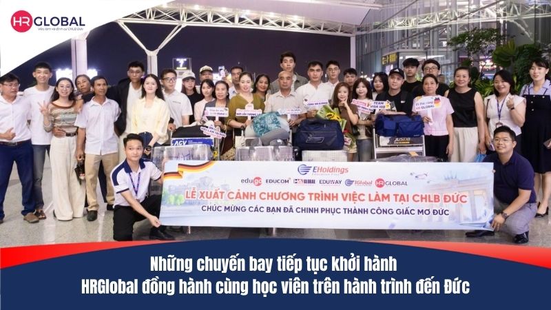 Những chuyến bay tiếp tục khởi hành – HRGlobal đồng hành cùng học viên trên hành trình đến Đức