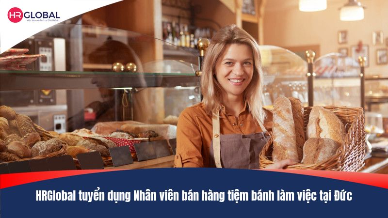 HRGlobal tuyển dụng Nhân viên bán hàng tiệm bánh làm việc tại Đức